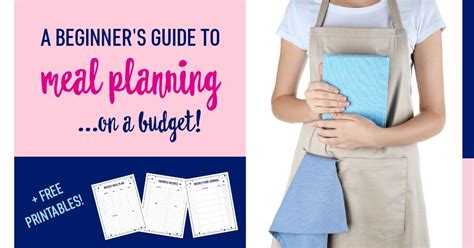 A Beginner's Guide to Meal Planning on a Budget (+ Free Printables)