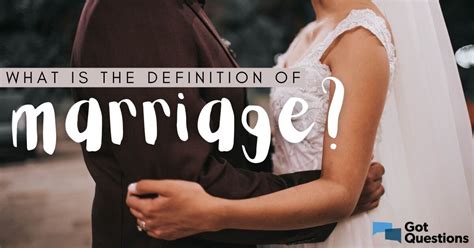 What is the definition of marriage? | GotQuestions.org