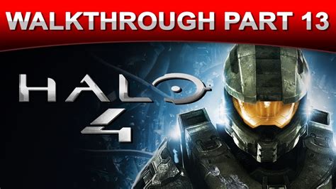 Halo 4 - Walkthrough/Gameplay - Part 13 (Xbox 360) - YouTube