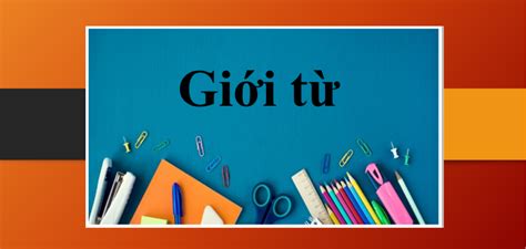 Giới từ (preposition) | Định nghĩa, phân loại, hình thức, vị trí của giới từ trong tiếng Anh và ...