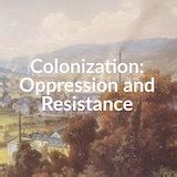 Exploros | Colonization: Oppression and Resistance