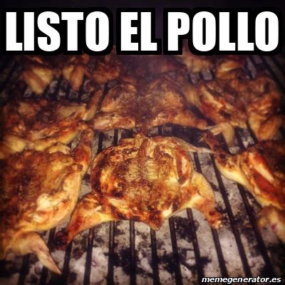 Meme Personalizado - LISTO EL POLLO - 31721776