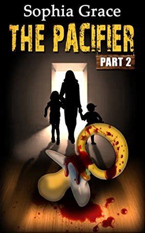 The Pacifier: Part II (The Pacifier, #2) by Sophia Grace | Goodreads