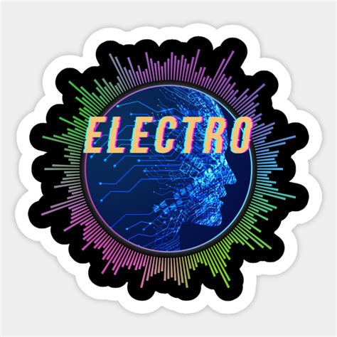 Electro, Electronic Dance Music - Electro - Sticker | TeePublic