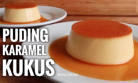 Resep Puding Karamel Kukus, Simple & Mudah - BERNAS.id