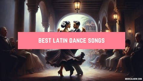 Top 20 Best Latin Dance Songs Ever - MusicalHow