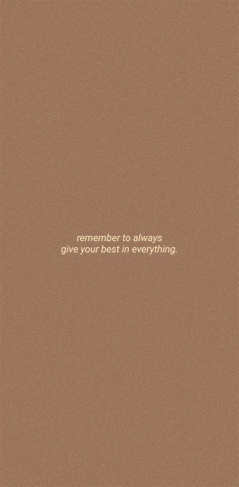 give your best, always. | Quote aesthetic, Iphone wallpaper quotes love, Brown aesthetic