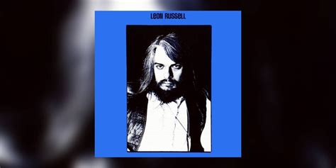 Revisiting Leon Russell’s Eponymous Debut Album ‘Leon Russell’ (1970 ...