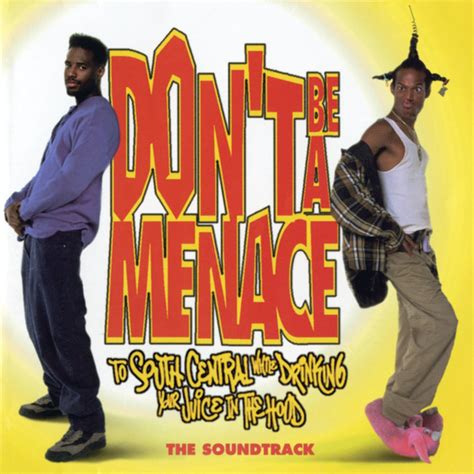 Don't Be A Menace To South Central While Drinking Your Juice In The ...