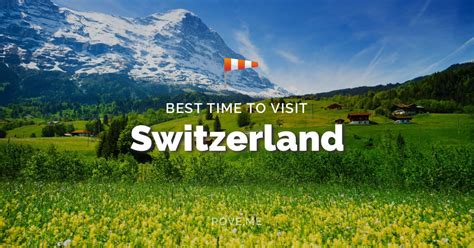 34 Tips on the Best Time to Visit Switzerland in 2018 Best season & month to travel, based on ...