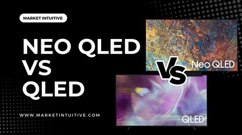 Neo QLED vs QLED Displays: Which One Is Best For You? - Market Intuitive