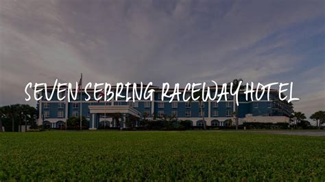 SEVEN Sebring Raceway Hotel Review - Sebring , United States of America ...