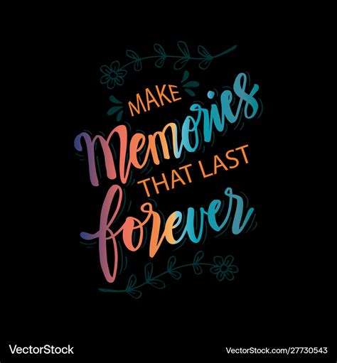 Make memories that last forever quotes Royalty Free Vector