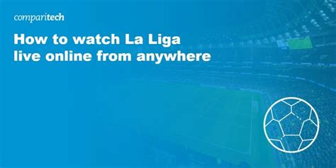 How to Live Stream La Liga 2022/23 Online (from anywhere)