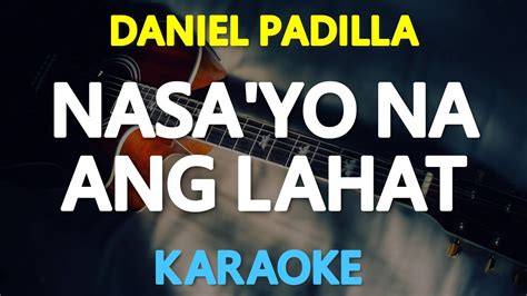 NASA IYO NA ANG LAHAT - Daniel Padilla 🎙️ [ KARAOKE ] 🎶 - YouTube