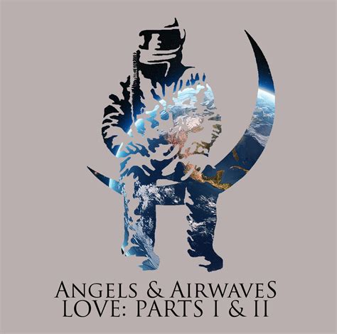 Angels and Airwaves - Love Parts 1 and 2 by StephenCWJ on DeviantArt