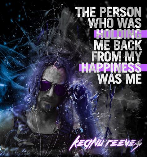 Keanu Reeves CyberPunk 2077 | Quote by Keanu Reeves | The only person holding me back from my ...