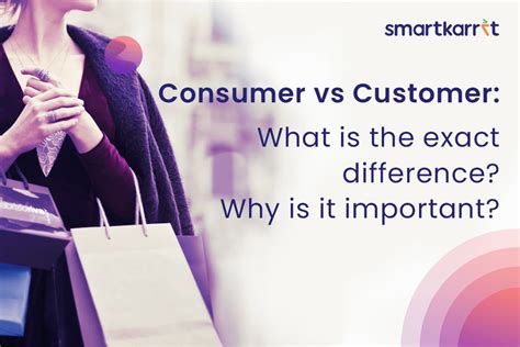 Consumer vs Customer: What is the Exact Difference? Why is it Important?