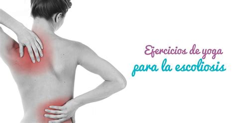 Yoga en casa: Escoliosis Ejercicios de Yoga para tu espalda