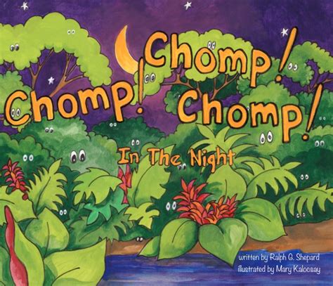 Chomp! Chomp! Chomp! In The Night by Ralph G. Shepard | Blurb Books