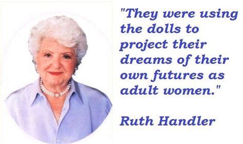 Ruth Handler Quotes | BARBIE - CREADORA DE LA MUÑECA BARBIE | Pinterest | Quotes