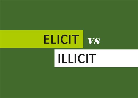 Elicit vs. Illicit