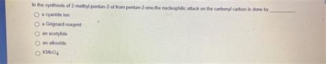 Solved In the synthesis of 2-methyl-pentan-2-ol from | Chegg.com