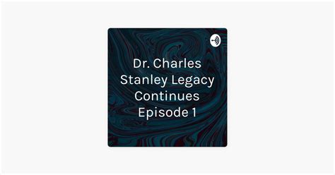 ‎Dr. Charles Stanley Legacy Continues Episode 1 on Apple Podcasts