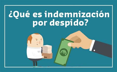 Indemnización Por Despido Injustificado. - Mundo Jurídico