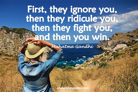 Quote by Mahatma Gandhi | First they ignore you, then they r… | Flickr
