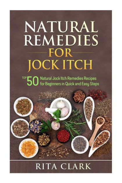 Natural Remedies for Jock Itch: Top 50 Natural Jock Itch Remedies Recipes for Beginners in Quick ...