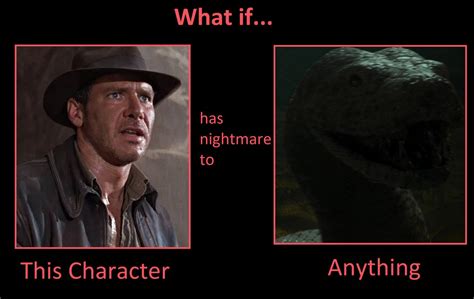 What if Indiana Jones has nightmare to giant snake by Pyro-raptor on ...