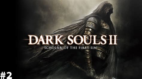 My first playthrough of Dark Souls II: Scholar of the First Sin part 2 ...