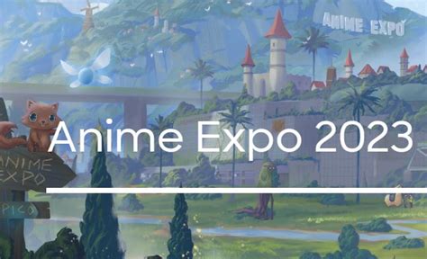 Anime Expo 2023 Could Have Exciting Announcements - Samantha Lienhard