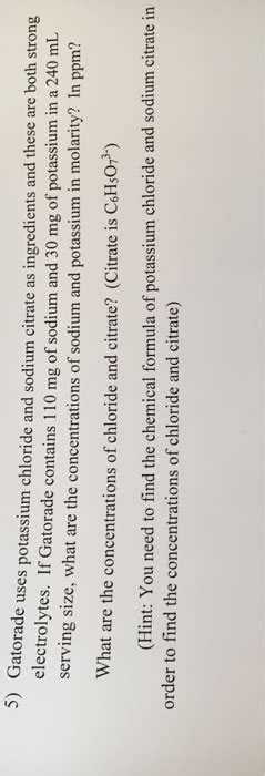 OneClass: Gatorade uses pot chloride and sodium citrate as ingredients and these are both strong ...