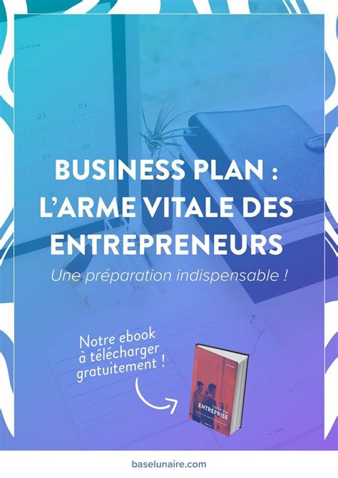 Business pla : l'arme vitale des entrepreneurs ! Business plan entrepreneur, créer business plan ...