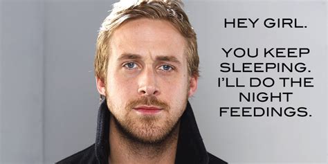 Hey Girl, Dad-To-Be Ryan Gosling Has A Few Things To Say