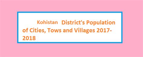 Kohistan District – Population of Cities, Towns and Villages 2017-2018