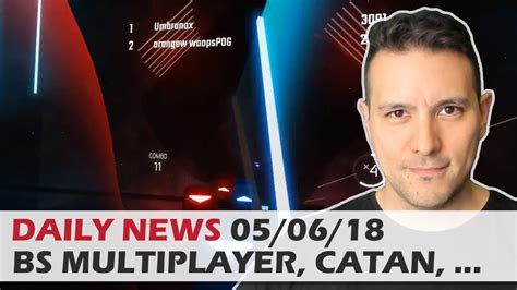 DAILY NEWS : Beat Saber Multiplayer Mod, Sony PSVR E3 Leaks, Catan VR, Overload, GearVR Discount ...