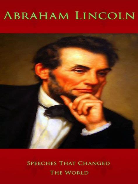 Abraham Lincoln: Speeches That Changed The World by Abraham Lincoln ...