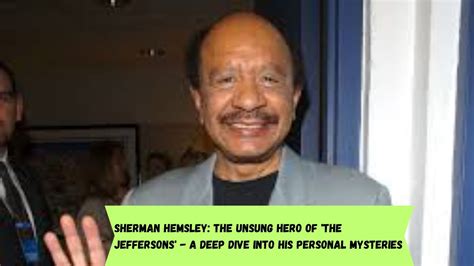 Sherman Hemsley: The Unsung Hero of 'The Jeffersons' - A Deep Dive into His Personal Mysteries