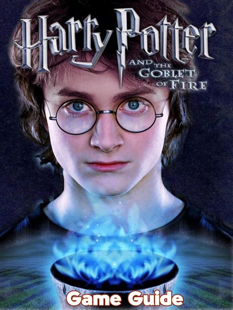 Harry Potter and the Goblet of Fire Guide & Walkthrough eBook by ...