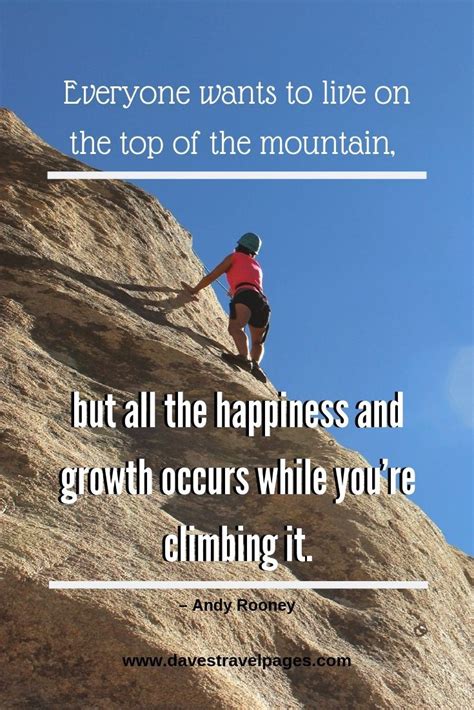 Mountain Quotes - Everyone wants to live on the top of the mountain, but all the happiness and ...