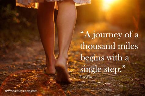 "A journey of a thousand miles begins with a single step." - IveMovedOn.com