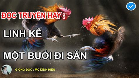 ĐỌC TRUYỆN HAY :TRUYỆN NGẮN " LINH KÊ - HỒI KÝ MỘT BUỔI ĐI SĂN DUY NHẤT " MC ĐÌNH HIỂN ĐỌC ...