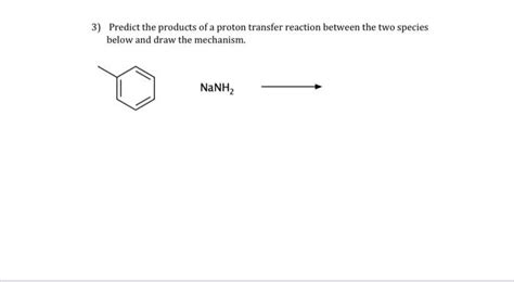 Solved 3) Predict the products of a proton transfer reaction | Chegg.com