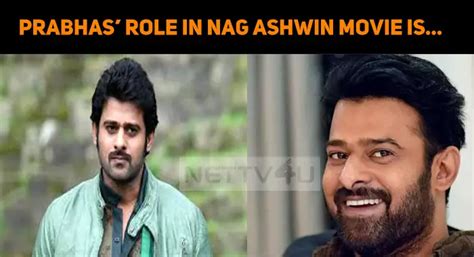 Prabhas’ Role In Nag Ashwin Movie Is… | NETTV4U