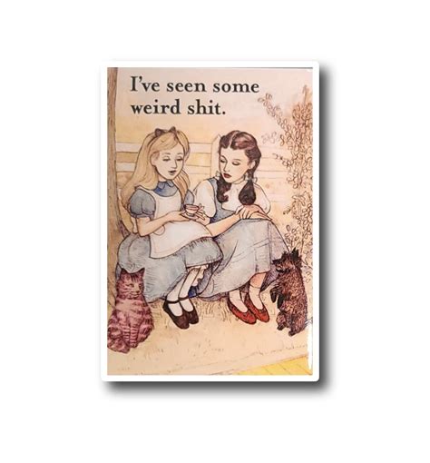 I've Seen Some Weird Shlt Funny Alice Dorothy Wonderland - Etsy