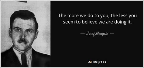 Josef Mengele Quotes