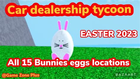 ALL BUNNIES EGGS LOCATIONS, CAR DEALERSHIP TYCOON, #roblox # ...